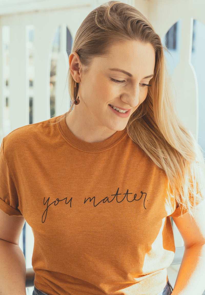 You Matter. T-Shirt